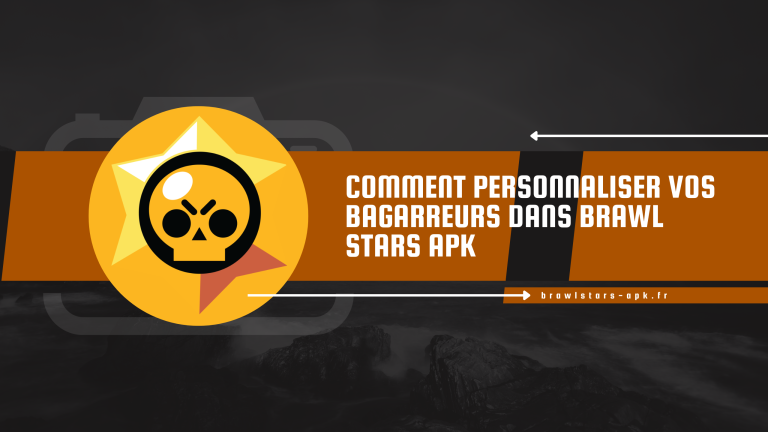 Comment personnaliser vos bagarreurs dans Brawl Stars APK