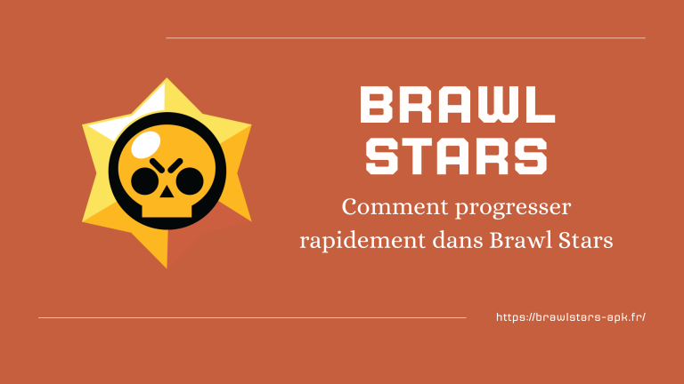 Comment progresser rapidement dans Brawl Stars