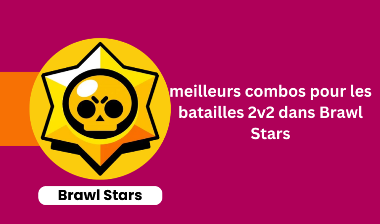 meilleurs combos pour les batailles 2v2 dans Brawl Stars